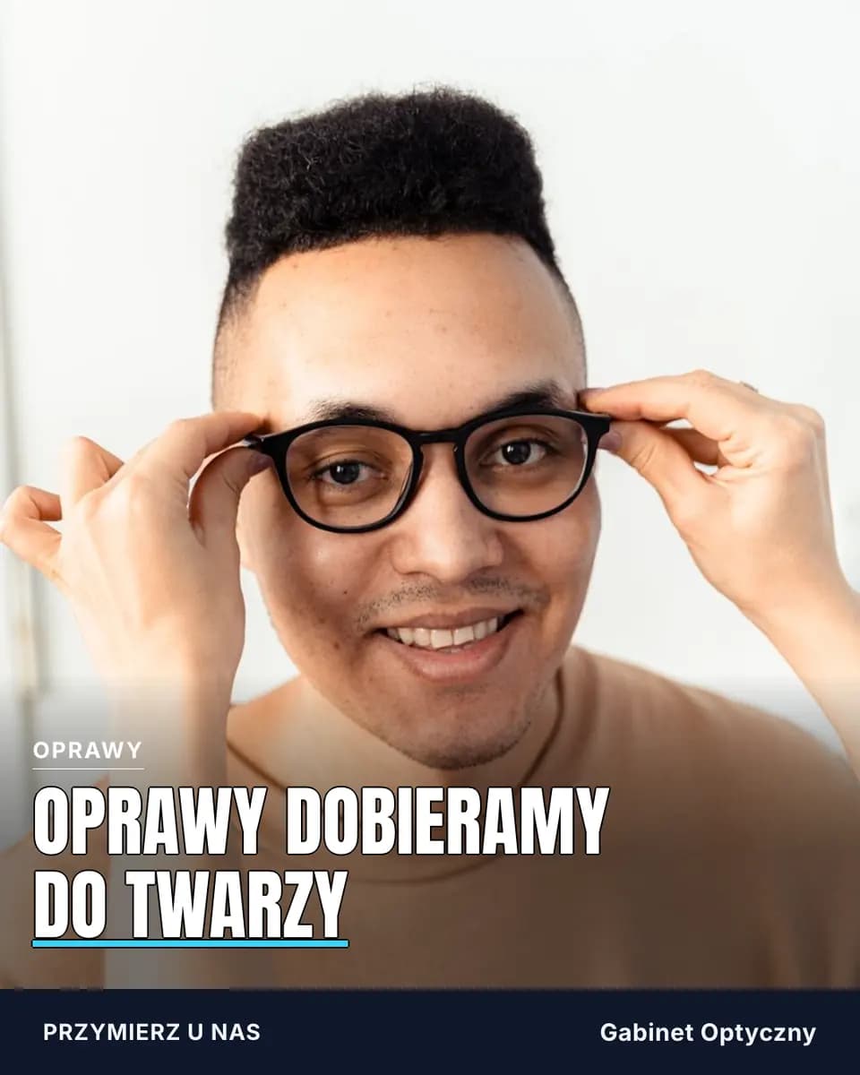 OPRAWY DOBIERAMY DO TWARZY, Gabinet Optyczny