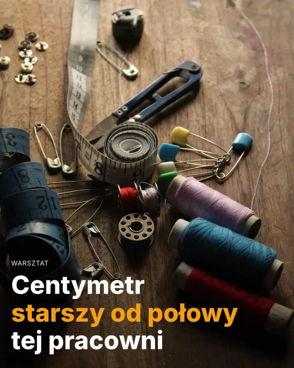 Centymetr starszy od połowy tej pracowni — Pracownia Krawiecka