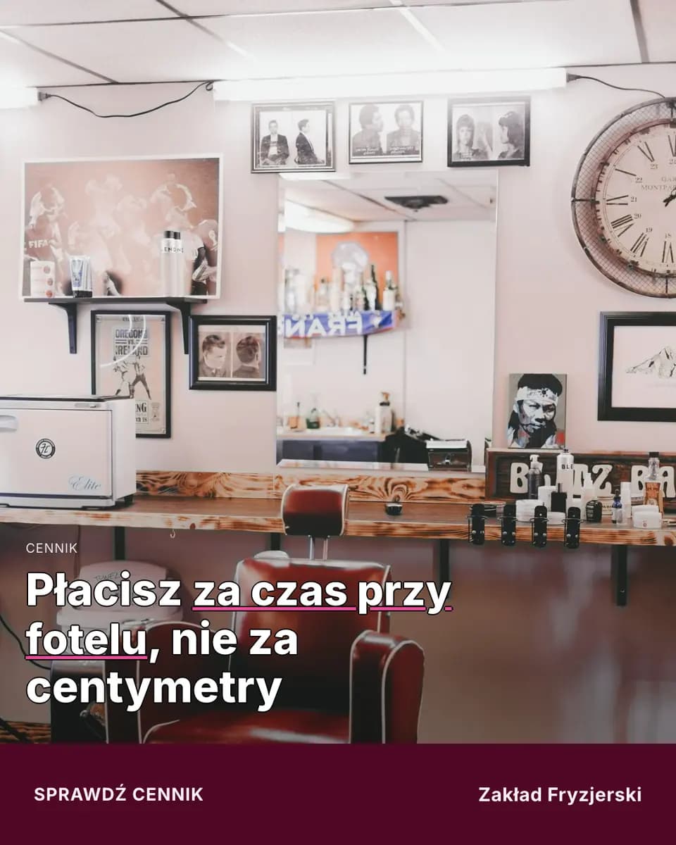Płacisz za czas przy fotelu, nie za centymetry — Zakład Fryzjerski