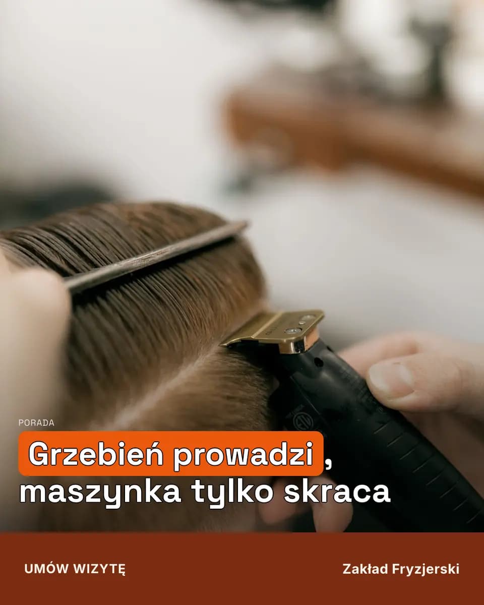 Grzebień prowadzi, maszynka tylko skraca — Zakład Fryzjerski