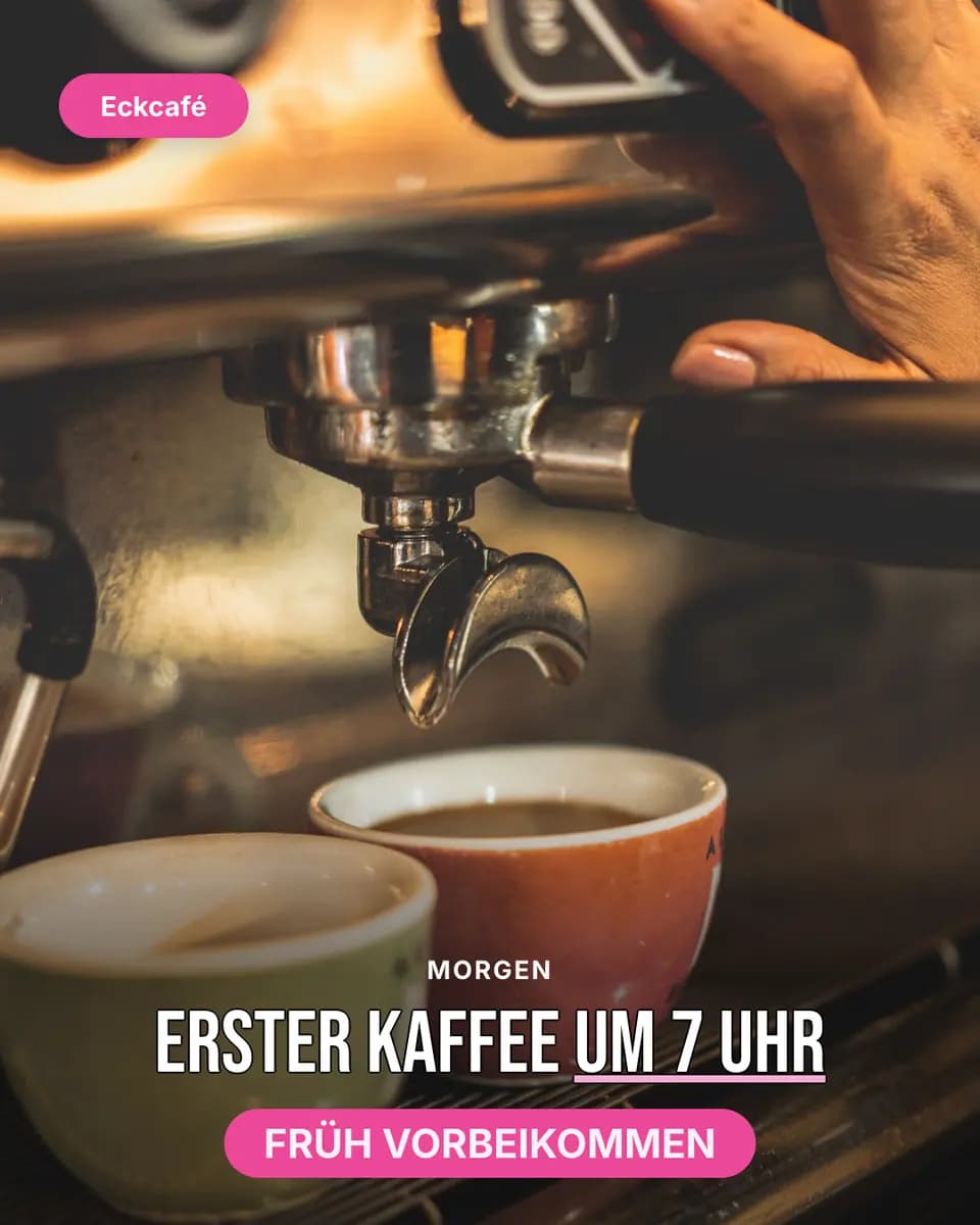 Erster Kaffee um 7 Uhr, Eckcafé