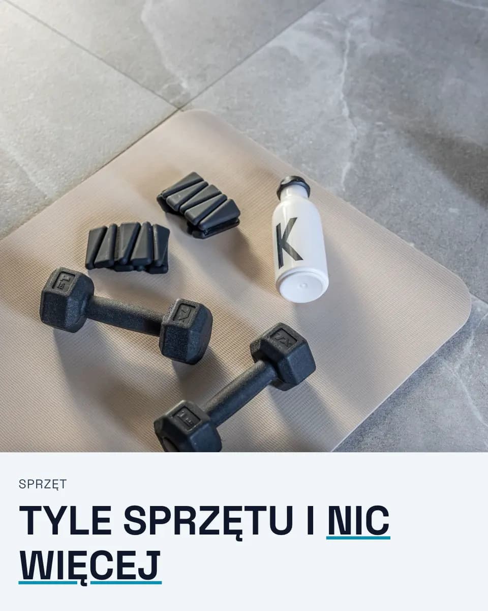 TYLE SPRZĘTU I NIC WIĘCEJ — Trening w Domu