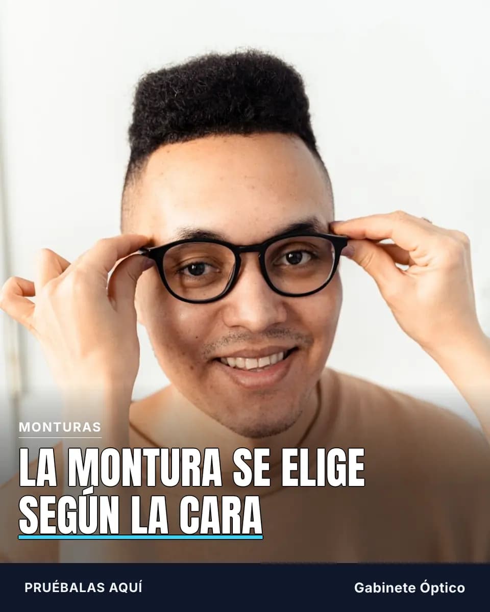 LA MONTURA SE ELIGE SEGÚN LA CARA, Gabinete Óptico